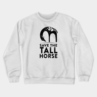 Save the Tall Horse Crewneck Sweatshirt